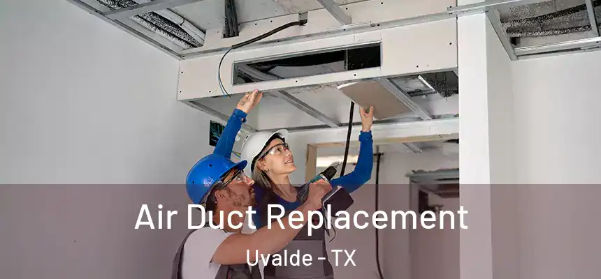  Air Duct Replacement Uvalde - TX