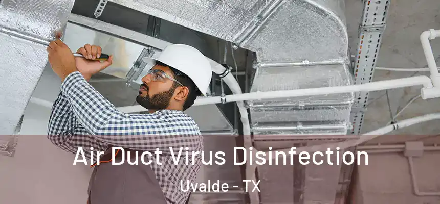 Air Duct Virus Disinfection Uvalde - TX