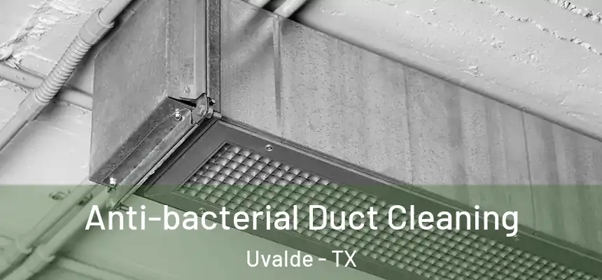 Anti-bacterial Duct Cleaning Uvalde - TX