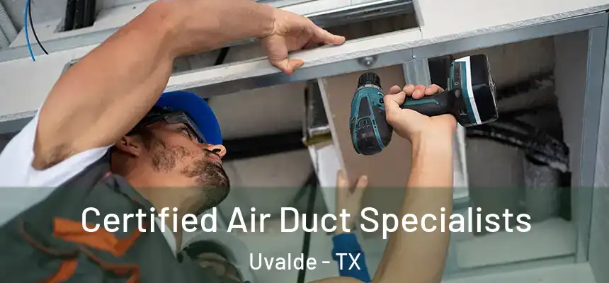 Certified Air Duct Specialists Uvalde - TX