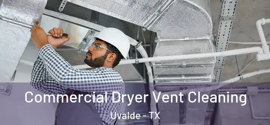  Commercial Dryer Vent Cleaning Uvalde - TX