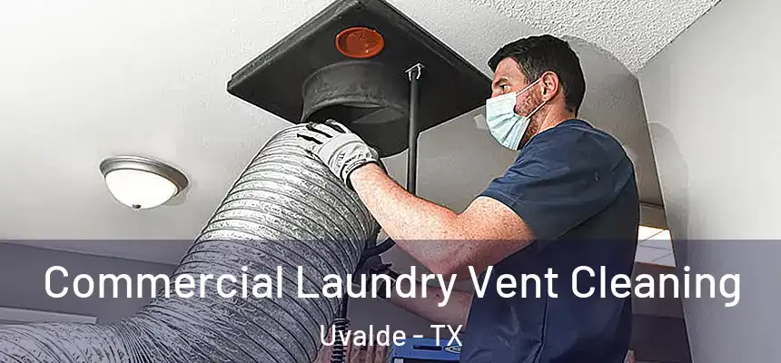  Commercial Laundry Vent Cleaning Uvalde - TX
