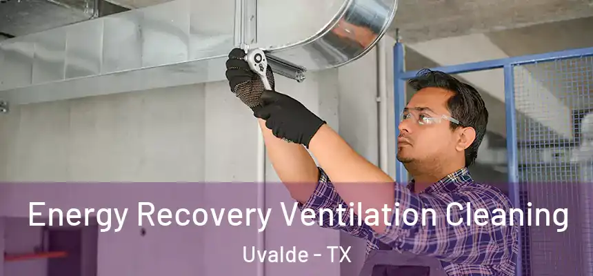  Energy Recovery Ventilation Cleaning Uvalde - TX