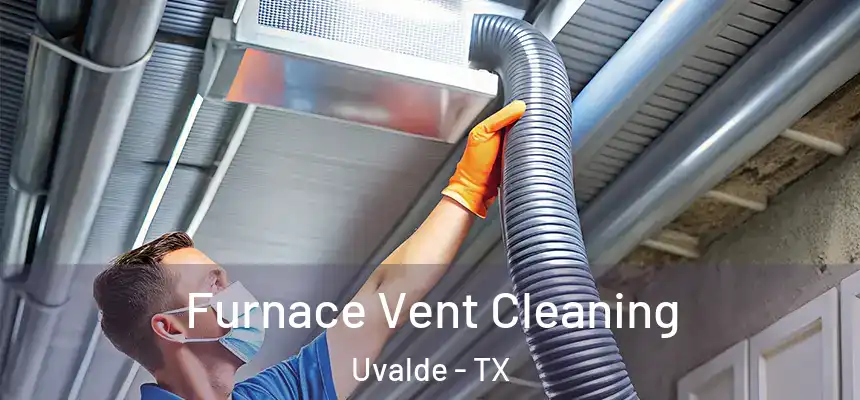 Furnace Vent Cleaning Uvalde - TX