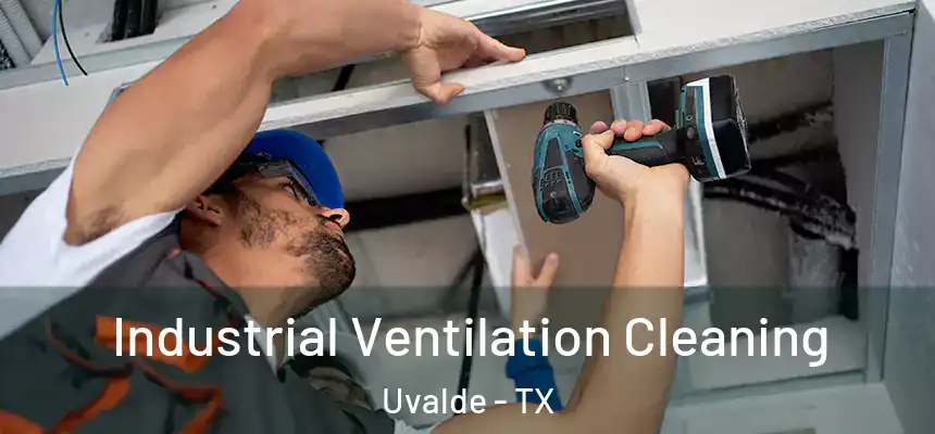 Industrial Ventilation Cleaning Uvalde - TX