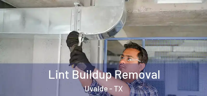 Lint Buildup Removal Uvalde - TX
