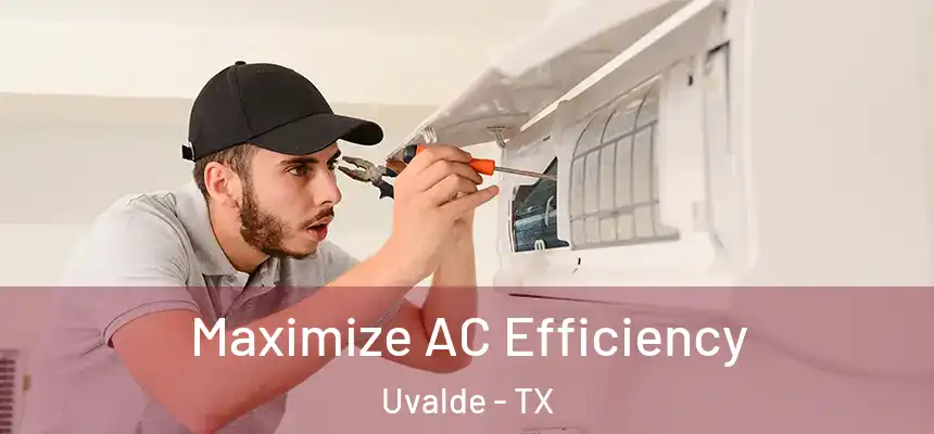  Maximize AC Efficiency Uvalde - TX