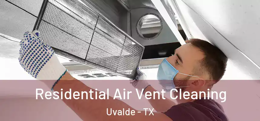 Residential Air Vent Cleaning Uvalde - TX
