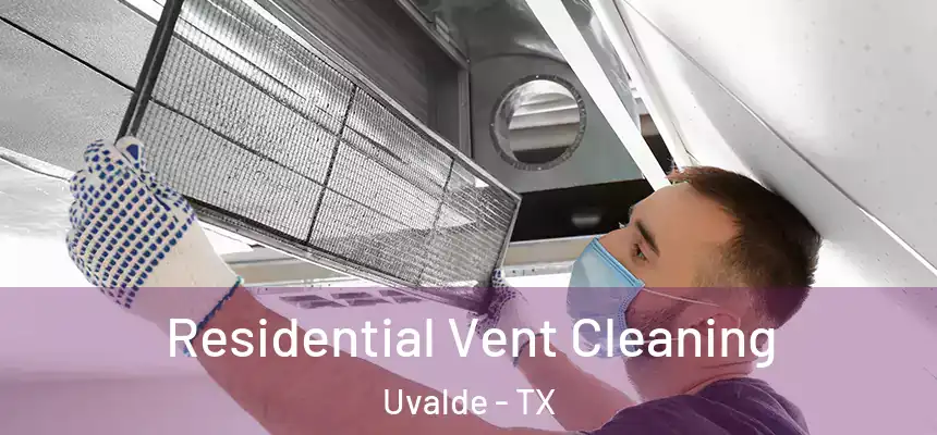 Residential Vent Cleaning Uvalde - TX