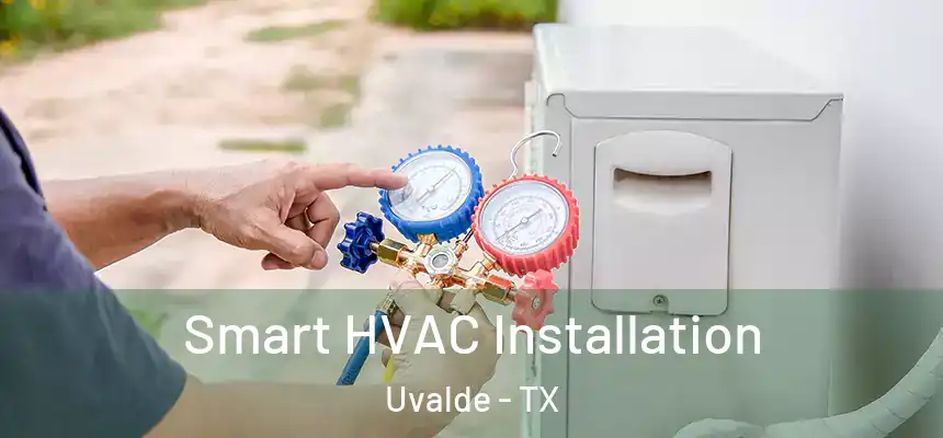  Smart HVAC Installation Uvalde - TX